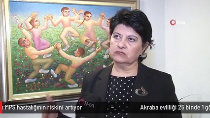 Akraba evliliği 25 binde 1 görülen MPS hastalığının riskini artıyor