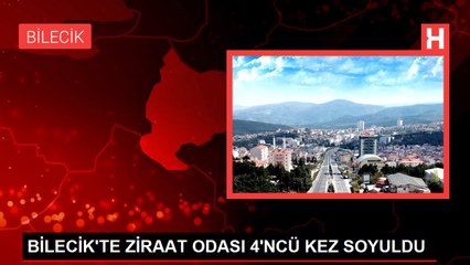 BİLECİK'TE ZİRAAT ODASI 4'NCÜ KEZ SOYULDU