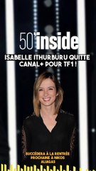 50 MINUTES INSID : Isabelle Ithurburu quitte Canal+ pour animer le magazine de TF1 !