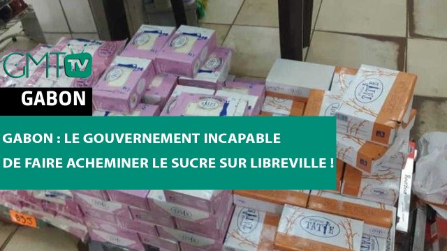 [#Reportage] #Gabon : le gouvernement incapable de faire acheminer le sucre sur Libreville !