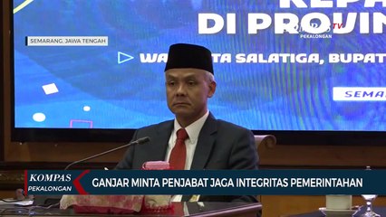 Ganjar Pranowo Berpesan kepada Para Penjabat di Jawa Tengah untuk Menjaga Integritas