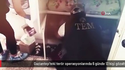 Gaziantep'teki terör operasyonlarında 6 günde 13 kişi gözaltına alındı