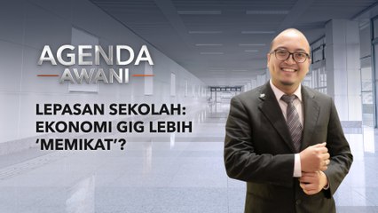 Agenda AWANI: Lepasan sekolah: Ekonomi GIG lebih memikat?