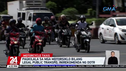 Pagkilala sa mga motorsiklo bilang legal public transpo, inirekomenda ng DOTR | 24 Oras