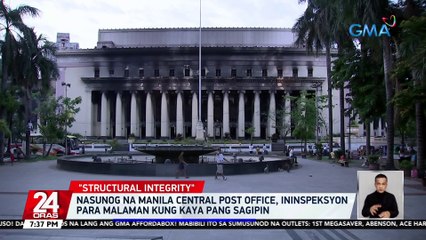 Nasunog na Manila Central Post Office, ininspeksyon para malaman kung kaya pang sagipin | 24 Oras