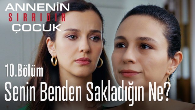 Benden sakladığın bir şey mi var? - Annenin Sırrıdır Çocuk 10. Bölüm