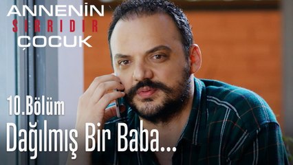 Dağılmış bir baba yüreği... - Annenin Sırrıdır Çocuk 10. Bölüm