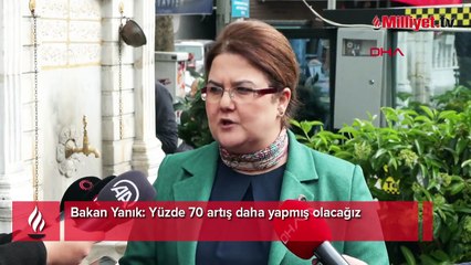 Bakan Yanık: Yüzde 70 artış daha yapmış olacağız