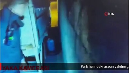 Park halindeki aracın yakıtını çalan şahıs suçüstü yakalandı