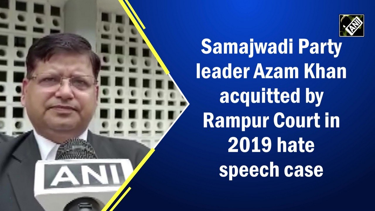 Samajwadi Party leader Azam Khan acquitted by Rampur Court in 2019 hate speech case