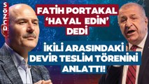 Fatih Portakal 'Hayal Kurun' Dedi! Ümit Özdağ Süleyman Soylu Arasındaki Devir Teslimi Anlattı!