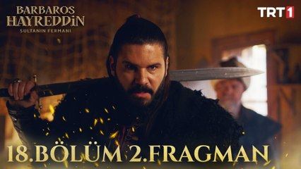 Barbaros Hayreddin- Sultanın Fermanı 18. Bölüm 2. Fragman