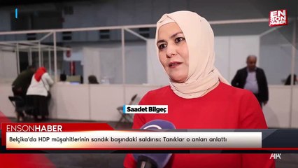 Belçika'da HDP müşahitlerinin sandık başındaki saldırısı: Tanıklar o anları anlattı