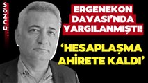 Ergenekon Davası’nda Yargılanan Adil Serdar Saçan Hayatını Kaybetti! ‘Hesaplaşma Ahirete Kaldı’