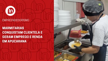 Marmitarias conquistam clientela e geram emprego e renda em Apucarana