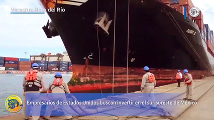 Empresarios de Estados Unidos buscan invertir en el sur-sureste de México