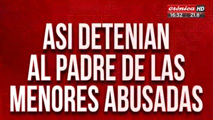 Así detenian al padre de la menores abusadas