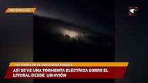 Así se ve una tormenta eléctrica sobre el Litoral desde un avión