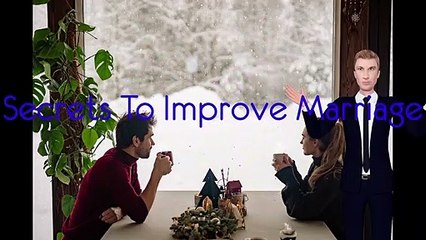 5 Secrets To Improve Your Marriage and Fix Relationship Problems
