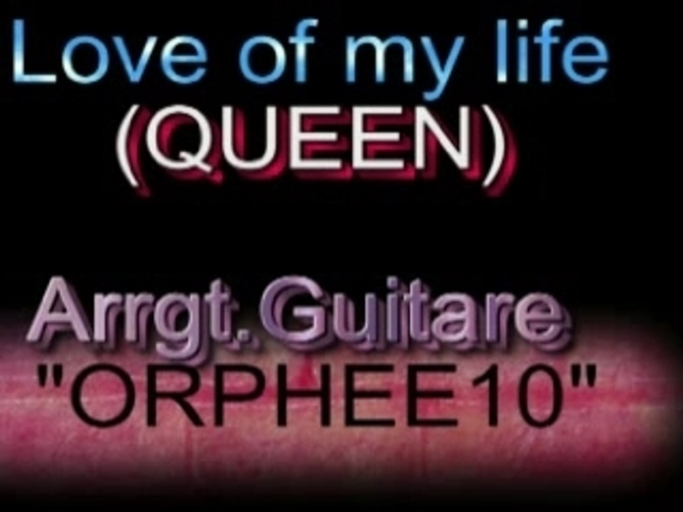 Love of my life(Queen)_arrgt.guitare"ORPHEE10"