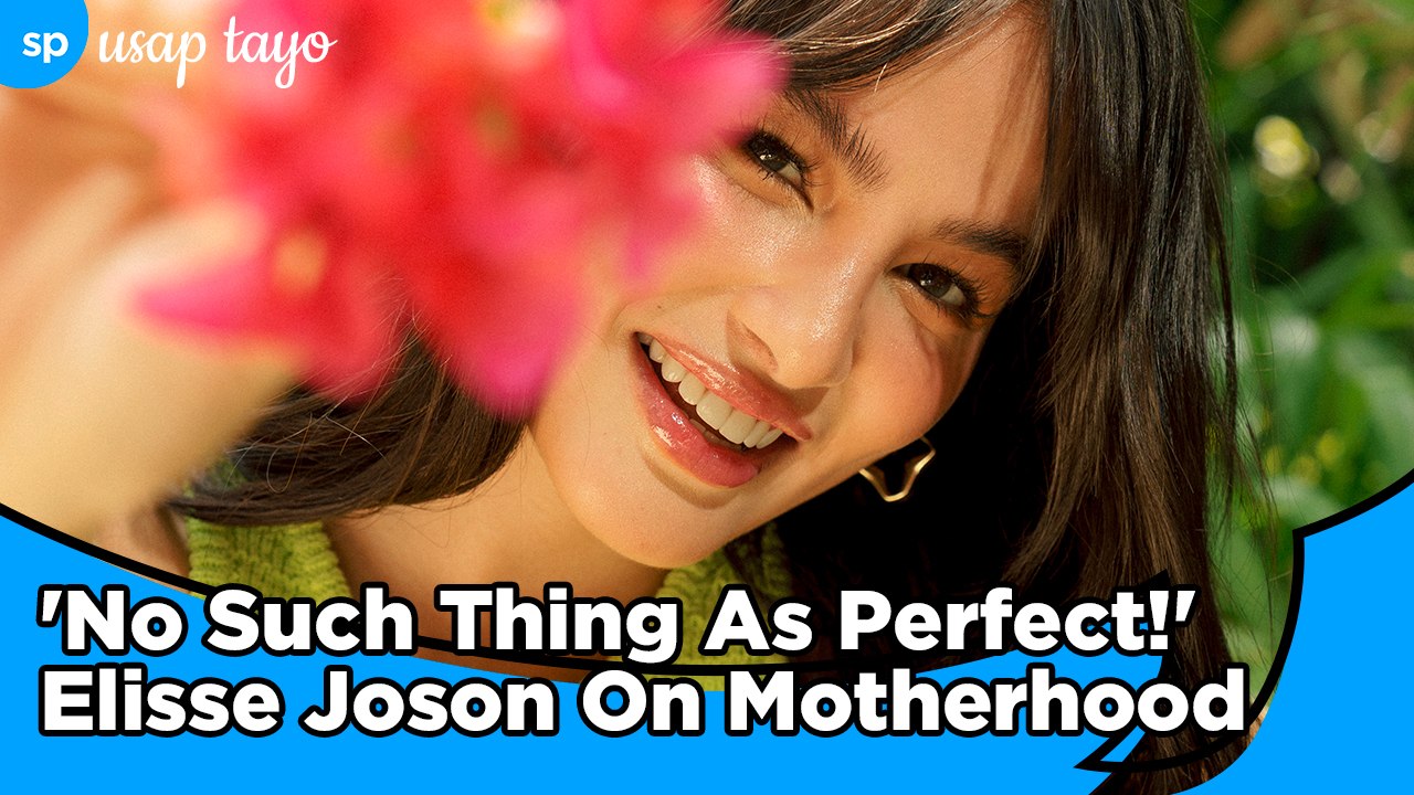 'No Such Thing As Perfect!' Elisse Joson On Mot...