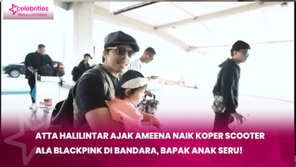 Atta Halilintar Ajak Ameena Naik Koper Scooter
