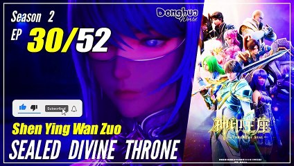 【Shen Yin Wang Zuo】S2 EP 30 (56) - Sealed Divine Throne | MultiSub - 1080P