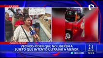 Puente Piedra: vecinos exigen cárcel para sujeto que intentó abusar de una niña