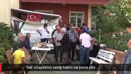 'Halı' cinayetinin sanığı hakim karşısına çıktı