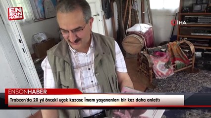 Trabzon'da 20 yıl önceki uçak kazası: İmam yaşananları bir kez daha anlattı
