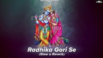 Radhika Gori Se Biraj Ki Chori Se (Slow Reverb) राधिका गोरी से बिरज की छोरी से | Krishan Ji Bhajan