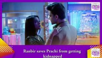 Kumkum Bhagya spoiler_ Ranbir saves Prachi from getting kidnapped