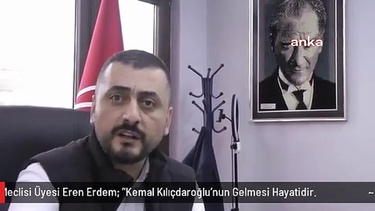 CHP Parti Meclisi Üyesi Eren Erdem: "Kemal Kılıçdaroğlu'nun Gelmesi Hayatidir.