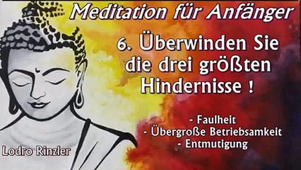 Meditation für Anfänger 06: Überwinden Sie die drei größten Hindernisse ! - Lodro Rinzler