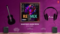 Ghar Nahi Jaana By DJ Aqeel | Gumraah | Tanishk, Armaan, Zahrah, Salma, Rashmi Virag