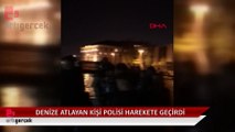 Beşiktaş'ta denize atlayan kişi polis ve itfaiyeyi harekete geçirdi