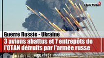 3 avions modernes et 7 dépôts d'armes étrangères détruits par les forces armées russes