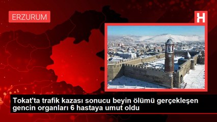 Tokat'ta trafik kazası sonucu beyin ölümü gerçekleşen gencin organları 6 hastaya umut oldu