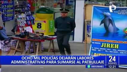 ¡A las calles! Policías dejarán labor de escritorio para patrullar, anuncia Mininter