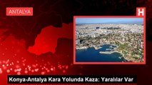 Konya-Antalya Kara Yolunda Kaza: Yaralılar Var