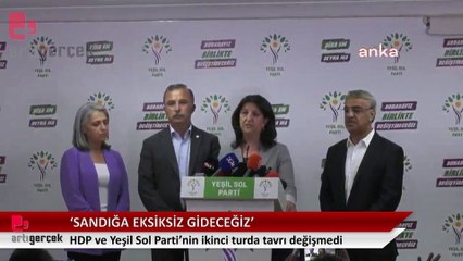 HDP ve Yeşil Sol Parti'nin ikinci turda tavrı değişmedi: Sandığa eksiksiz gideceğiz