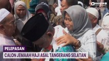 Haru! Isak Tangis Keluarga Warnai Pelepasan Calon Jemaah Haji Asal Tangerang Selatan