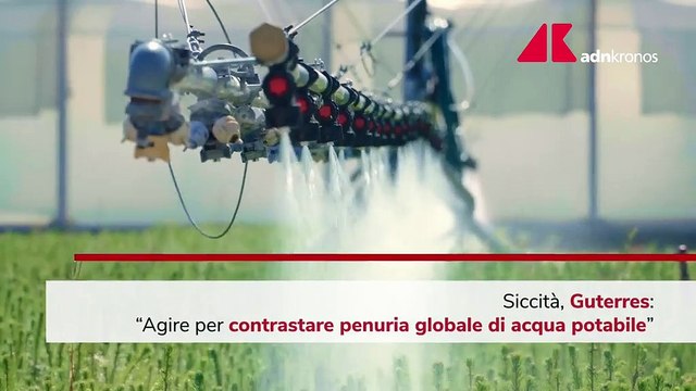 Siccità, Guterres: contrastare penuria acqua potabile