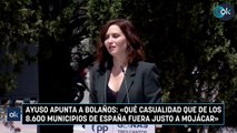 Ayuso apunta a Bolaños: «Qué casualidad que de los 8.600 municipios de España fuera justo a Mojácar»
