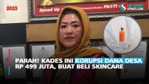 Parah! Kades Ini Korupsi Dana Desa Rp 499 Juta, Buat Beli Skincare