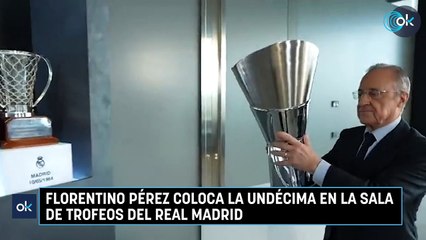 Florentino Pérez coloca la Undécima en la sala de trofeos del Real Madrid