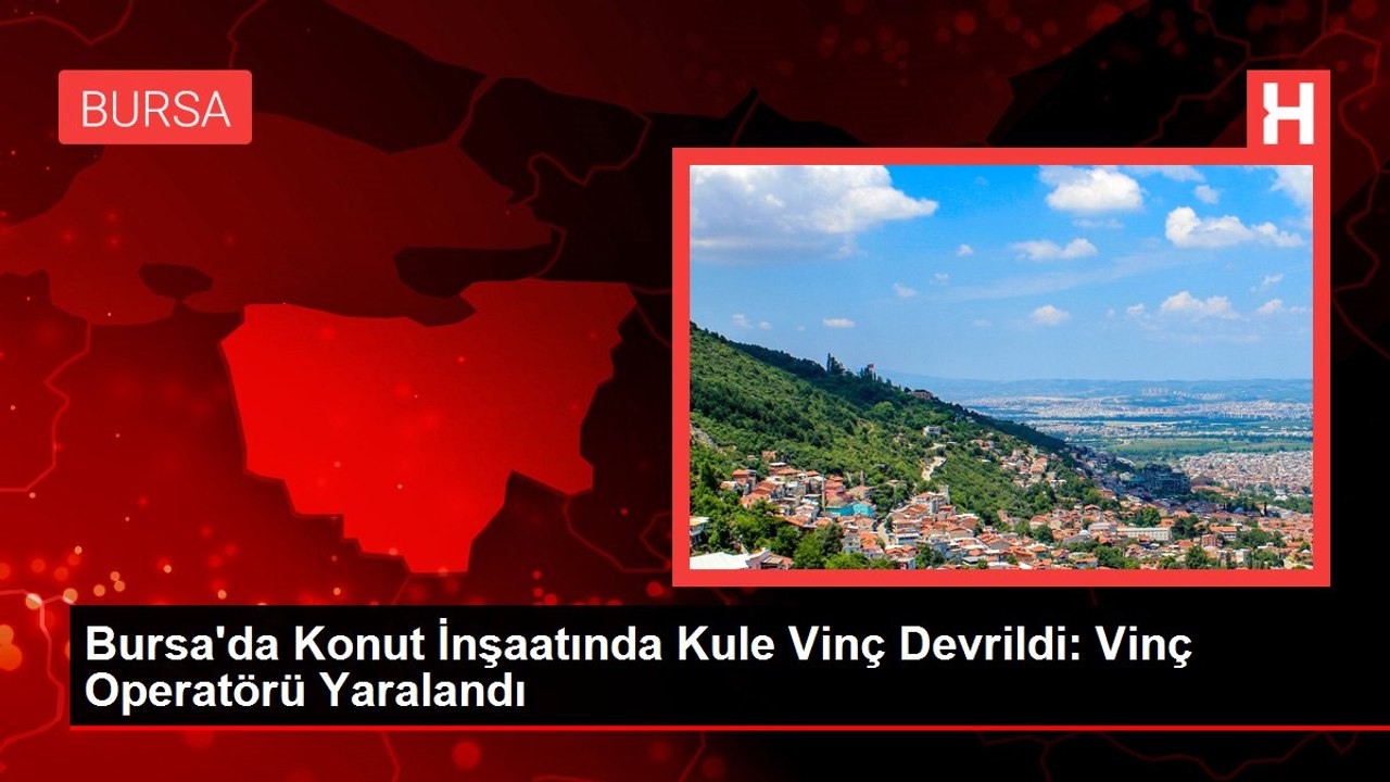 Bursa'da Konut İnşaatında Kule Vinç Devrildi: Vinç Operatörü Yaralandı