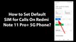 How to Set Default SIM for Calls On Redmi Note 11 Pro+ 5G Phone?