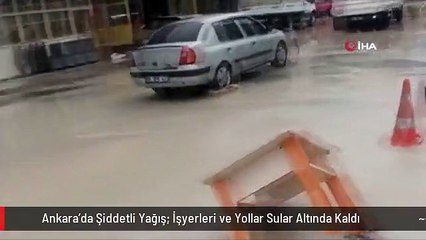 Ankara'da Şiddetli Yağış: İşyerleri ve Yollar Sular Altında Kaldı