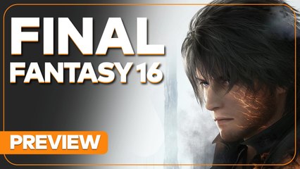 Final Fantasy XVI - On y a joué, premier avis